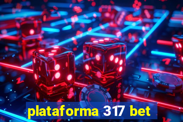 plataforma 317 bet